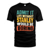 STANLEY HH88-K2-106–Personalized Funny Quote Apparel “Life Without NAME Would Be Boring”