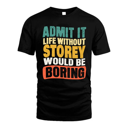 STOREY HH88-K2-106–Personalized Funny Quote Apparel “Life Without NAME Would Be Boring”