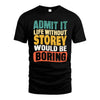 STOREY HH88-K2-106–Personalized Funny Quote Apparel “Life Without NAME Would Be Boring”