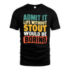 STOUT HH88-K2-106–Personalized Funny Quote Apparel “Life Without NAME Would Be Boring”
