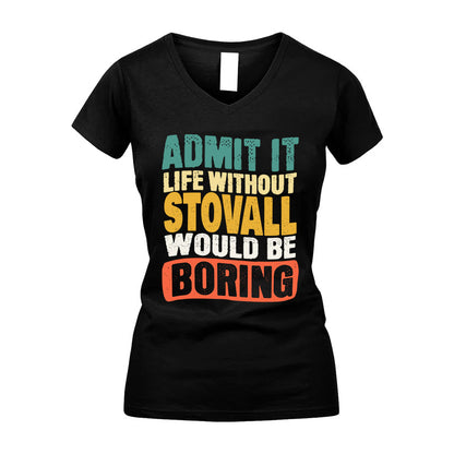 STOVALL HH88-K2-106–Personalized Funny Quote Apparel “Life Without NAME Would Be Boring”