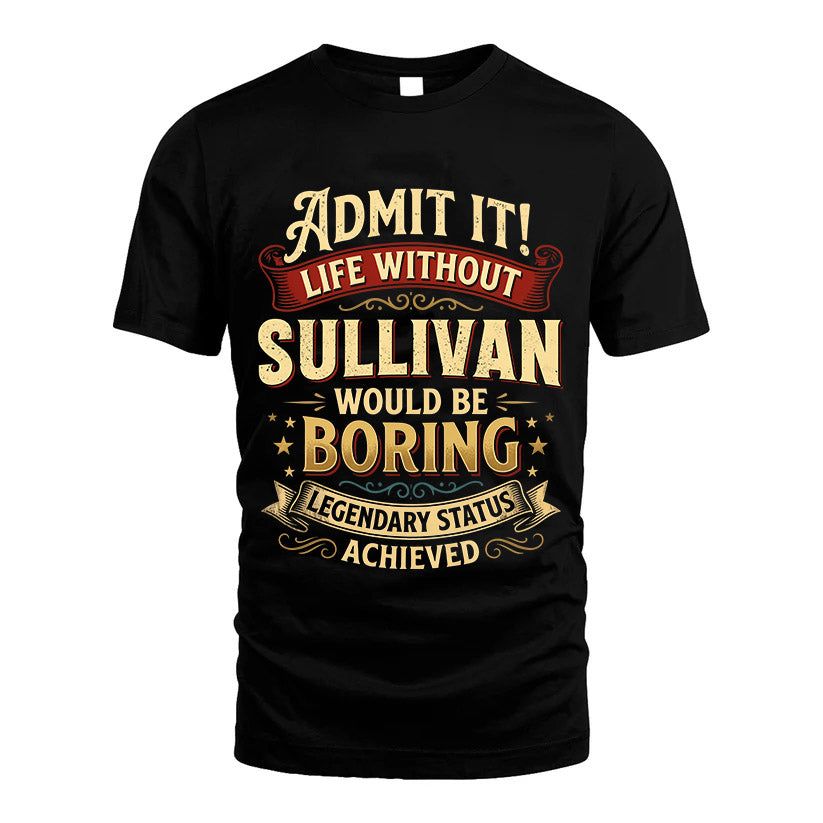 SULLIVAN L02-TT36 Personalized Funny Quote Apparel