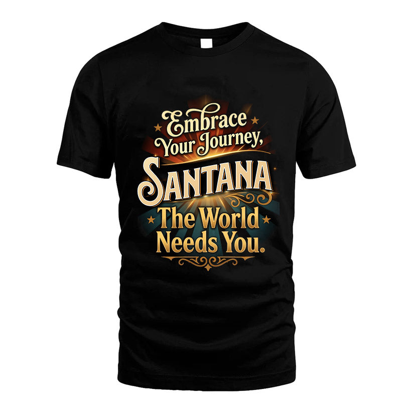 SANTANA L04-TT36 Personalized Funny Quote Apparel