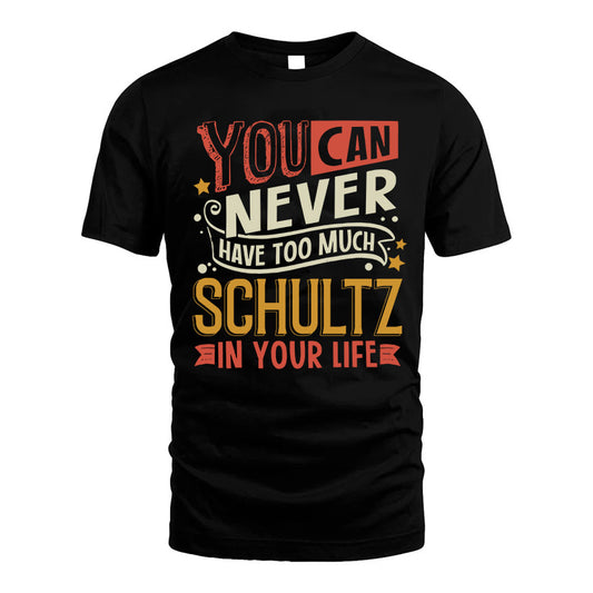 SCHULTZ  NO2-TT36 Personalized Funny Quote Apparel