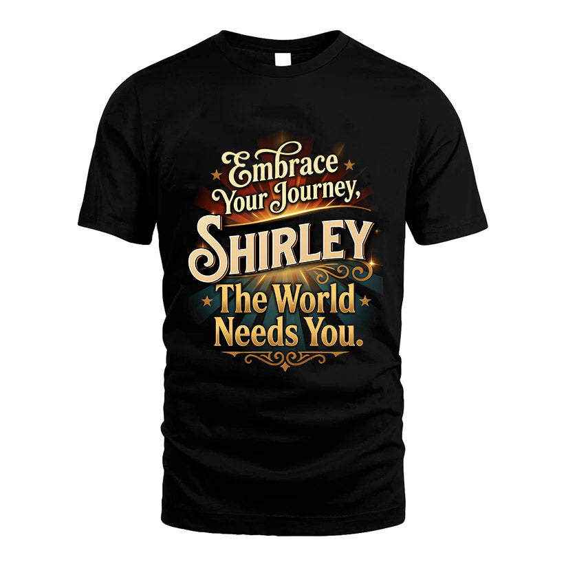 SHIRLEY L04-TT36 Personalized Funny Quote Apparel