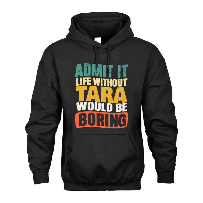 TARA HH88-K2-106–Personalized Funny Quote Apparel “Life Without NAME Would Be Boring”