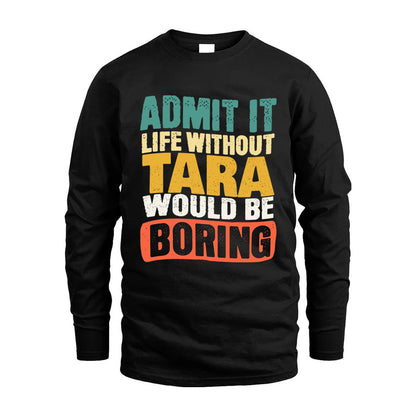 TARA HH88-K2-106–Personalized Funny Quote Apparel “Life Without NAME Would Be Boring”