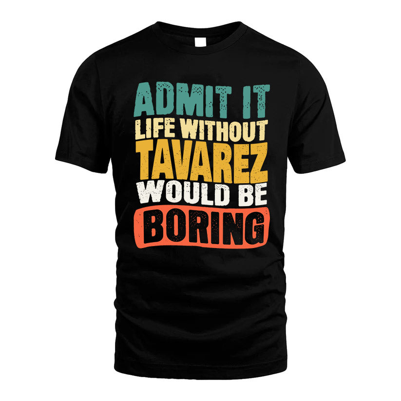 TAVAREZ  HH88-K2-106–Personalized Funny Quote Apparel “Life Without NAME Would Be Boring”