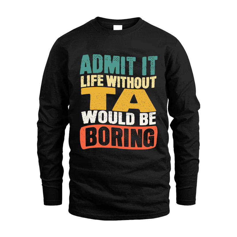 TA HH88-K2-106–Personalized Funny Quote Apparel “Life Without NAME Would Be Boring”