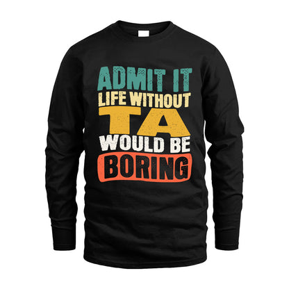 TA HH88-K2-106–Personalized Funny Quote Apparel “Life Without NAME Would Be Boring”