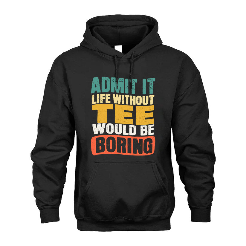 TEE  HH88-K2-106–Personalized Funny Quote Apparel “Life Without NAME Would Be Boring”
