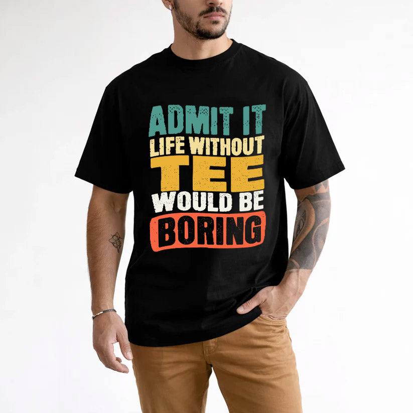 TEE  HH88-K2-106–Personalized Funny Quote Apparel “Life Without NAME Would Be Boring”