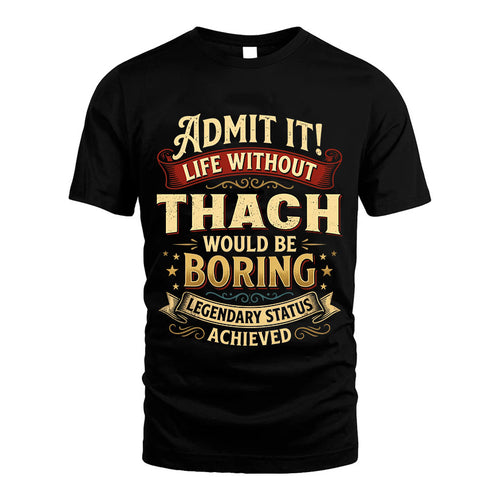 THACH L02-TT36 Personalized Funny Quote Apparel