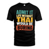 THAI HH88-K2-106–Personalized Funny Quote Apparel “Life Without NAME Would Be Boring”