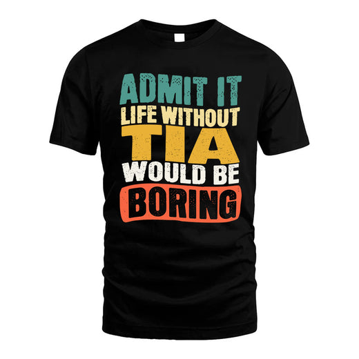 TIA  HH88-K2-106–Personalized Funny Quote Apparel “Life Without NAME Would Be Boring”