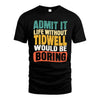 TIDWELL HH88-K2-106–Personalized Funny Quote Apparel “Life Without NAME Would Be Boring”