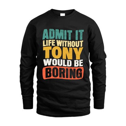 TONY HH88-K2-106–Personalized Funny Quote Apparel “Life Without NAME Would Be Boring”