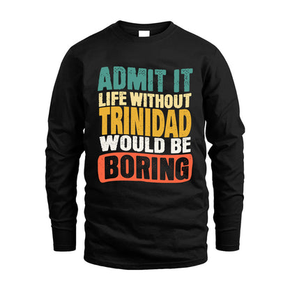 TRINIDAD  HH88-K2-106–Personalized Funny Quote Apparel “Life Without NAME Would Be Boring”