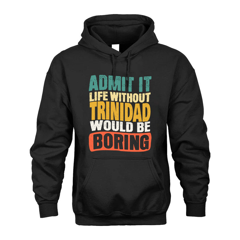 TRINIDAD  HH88-K2-106–Personalized Funny Quote Apparel “Life Without NAME Would Be Boring”