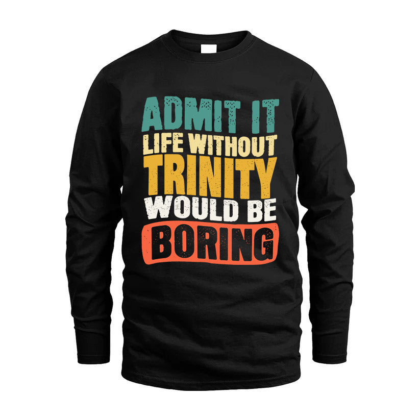 TRINITY  HH88-K2-106–Personalized Funny Quote Apparel “Life Without NAME Would Be Boring”