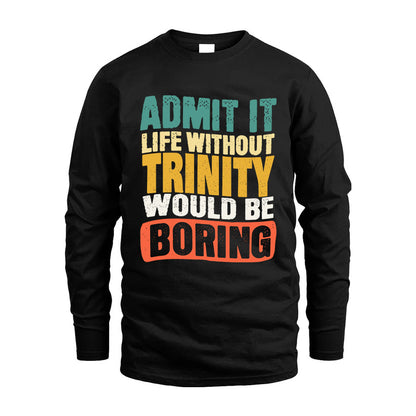 TRINITY  HH88-K2-106–Personalized Funny Quote Apparel “Life Without NAME Would Be Boring”