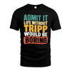 TRIPP HH88-K2-106–Personalized Funny Quote Apparel “Life Without NAME Would Be Boring”