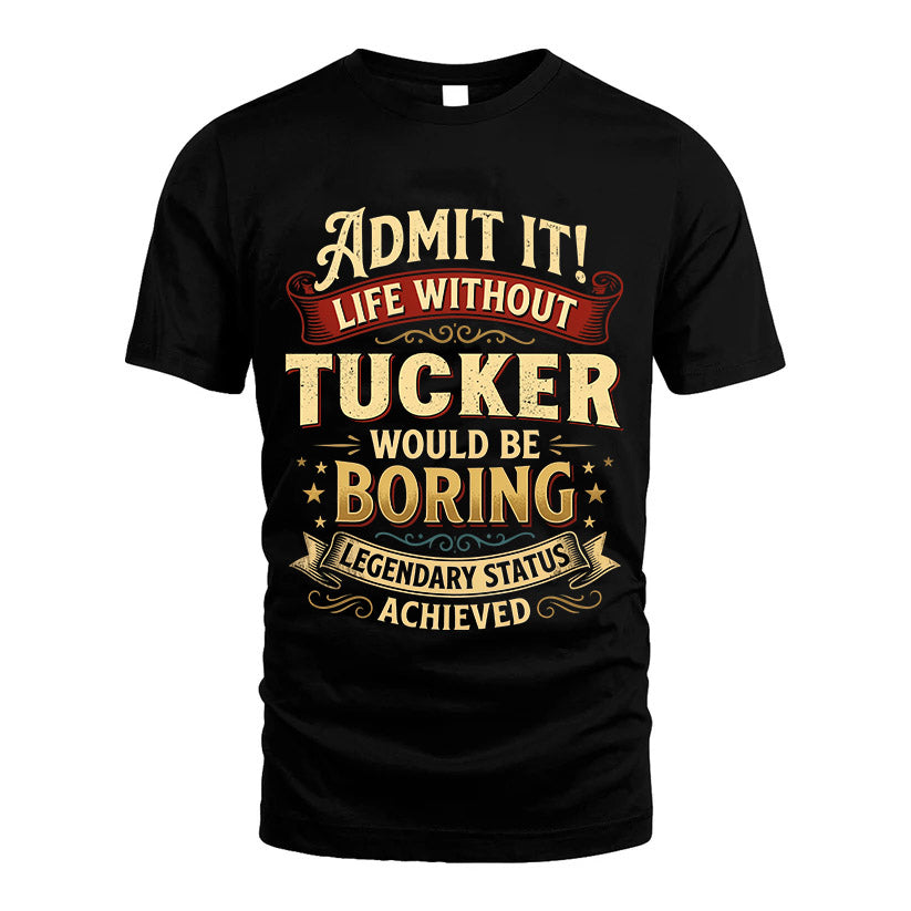 TUCKER L02-TT36 Personalized Funny Quote Apparel