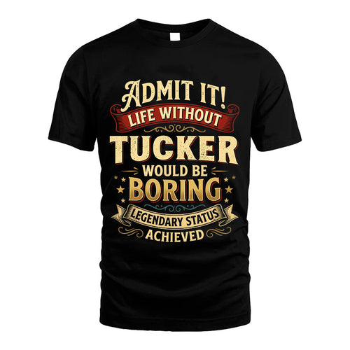 TUCKER L02-TT36 Personalized Funny Quote Apparel