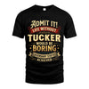 TUCKER L02-TT36 Personalized Funny Quote Apparel