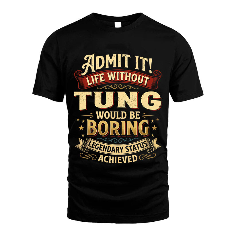 TUNG L02-TT36 Personalized Funny Quote Apparel
