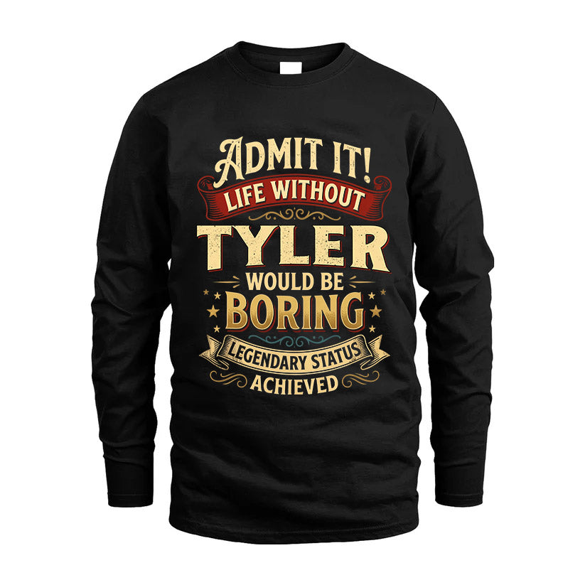 TYLER L02-TT36 Personalized Funny Quote Apparel