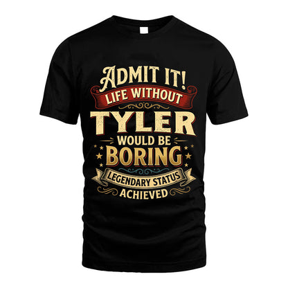 TYLER L02-TT36 Personalized Funny Quote Apparel