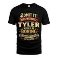 TYLER L02-TT36 Personalized Funny Quote Apparel