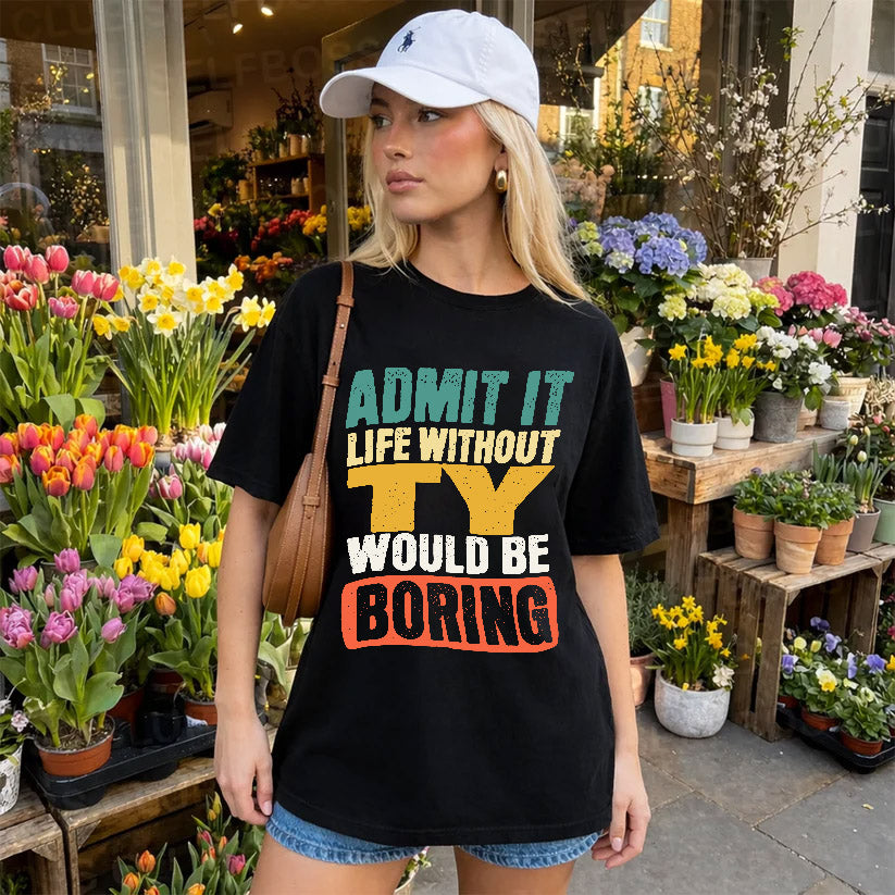 TY HH88-K2-106–Personalized Funny Quote Apparel “Life Without NAME Would Be Boring”