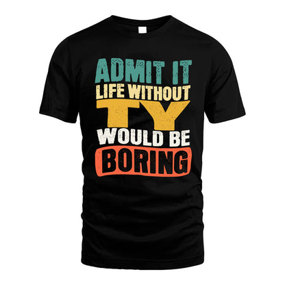 TY HH88-K2-106–Personalized Funny Quote Apparel “Life Without NAME Would Be Boring”