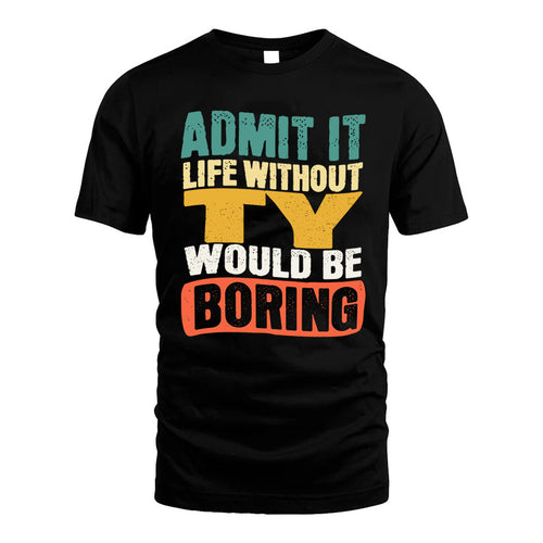 TY HH88-K2-106–Personalized Funny Quote Apparel “Life Without NAME Would Be Boring”