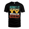 TY HH88-K2-106–Personalized Funny Quote Apparel “Life Without NAME Would Be Boring”