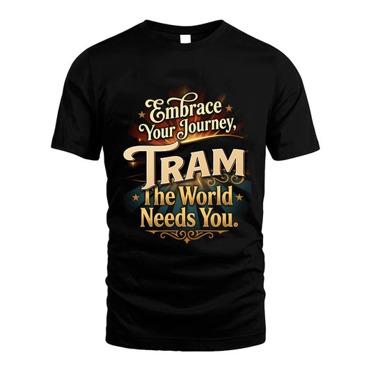 TRAM L04-TT36 Personalized Funny Quote Apparel
