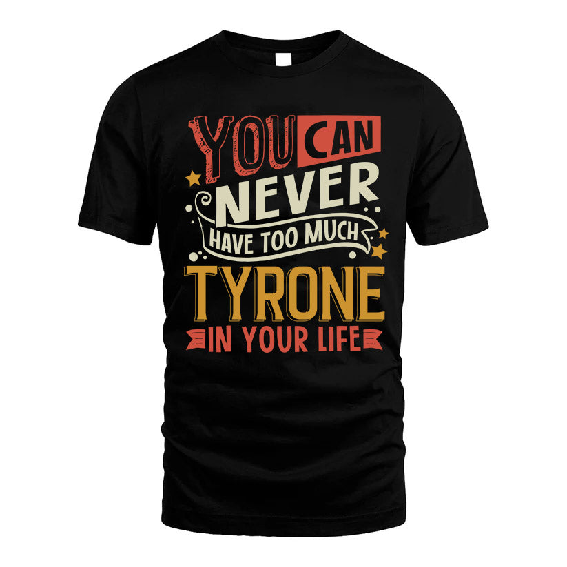 TYRONE  NO2-TT36 Personalized Funny Quote Apparel