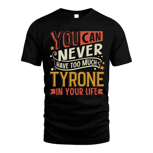 TYRONE  NO2-TT36 Personalized Funny Quote Apparel