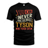 TYSON  NO2-TT36 Personalized Funny Quote Apparel