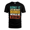 UNDERWOOD  HH88-K2-106–Personalized Funny Quote Apparel “Life Without NAME Would Be Boring”