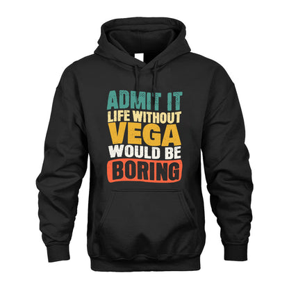 VEGA HH88-K2-106–Personalized Funny Quote Apparel “Life Without NAME Would Be Boring”