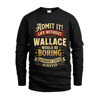 WALLACE L02-TT36 Personalized Funny Quote Apparel