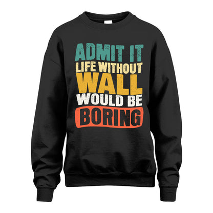 WALL  HH88-K2-106–Personalized Funny Quote Apparel “Life Without NAME Would Be Boring”