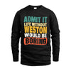 WESTON  HH88-K2-106–Personalized Funny Quote Apparel “Life Without NAME Would Be Boring”