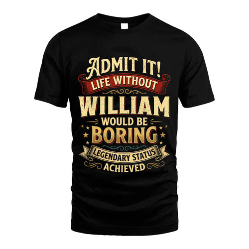 WILLIAM L02-TT36 Personalized Funny Quote Apparel