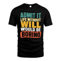WILL HH88-K2-106–Personalized Funny Quote Apparel “Life Without NAME Would Be Boring”