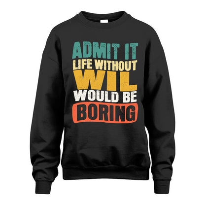 WIL HH88-K2-106–Personalized Funny Quote Apparel “Life Without NAME Would Be Boring”