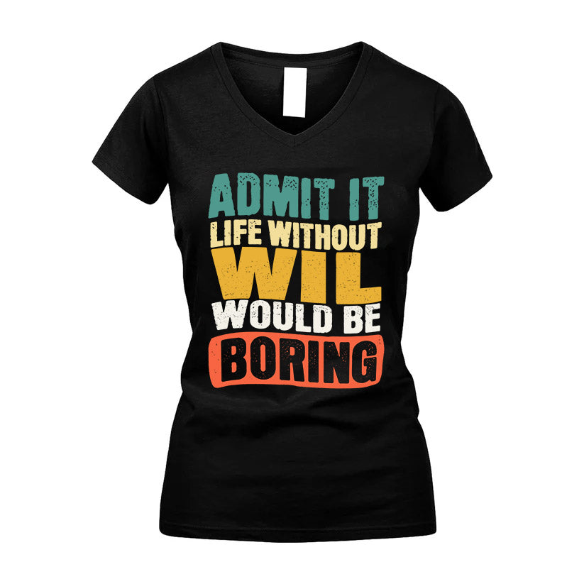 WIL HH88-K2-106–Personalized Funny Quote Apparel “Life Without NAME Would Be Boring”